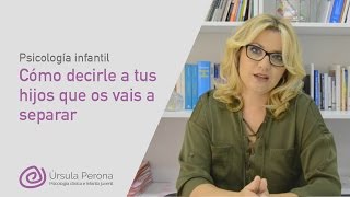 Psicología infantil: ¿Cómo le digo a mis hijos que me separo?