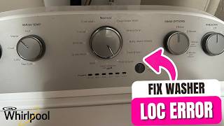 How To Fix Whirlpool Washer LOC Error 2026