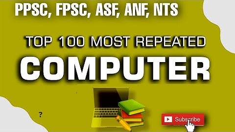 Computer most repeated MCQs for Ppsc, Fpsc, NTS, ASF, ANF