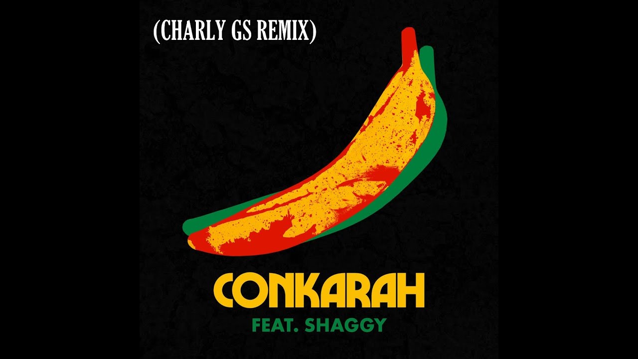 093 Conkarah Ft Shaggy Banana DJ Fle Remix Charly GS Version YouTube