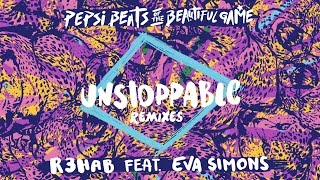 R3hab feat. Eva Simons - Unstoppable Blinders Remix