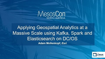 Applying Geospatial Analytics at a Massive Scale using Kafka, Spark and Elasticsearch on DC/OS