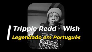 Trippie Redd - Wish (Tradução/Legendado)