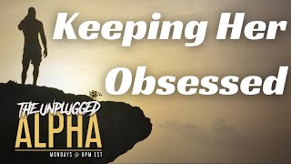 TUA # 104 - Keeping Her Obsessed With You