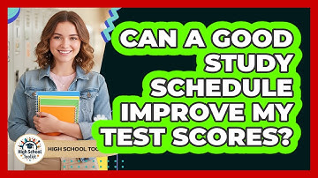 Can A Good Study Schedule Improve My Test Scores?