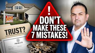 7 Probate Mistakes That Can Cost Your Family Thousands