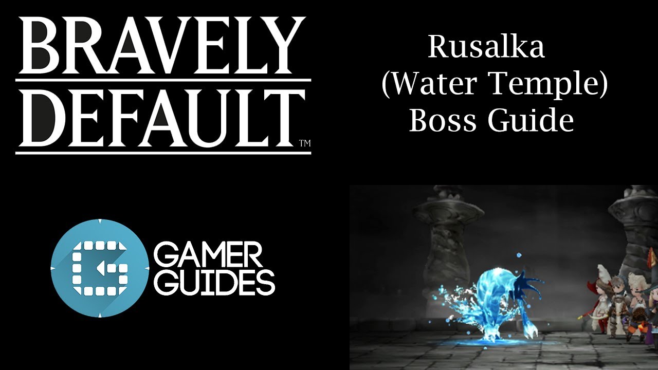 Bravely Default Rusalka Water Temple Boss Guide YouTube