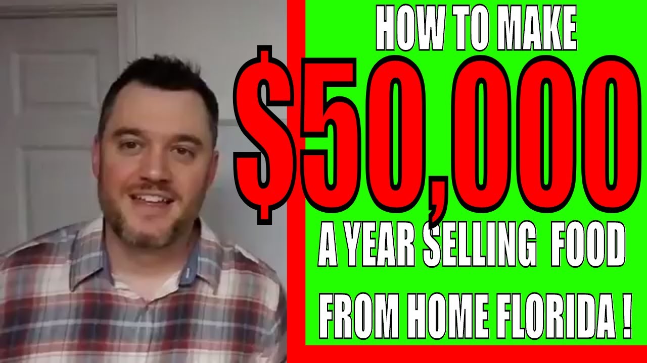 How To Make 50 000 A Year From Home Selling Food In Florida