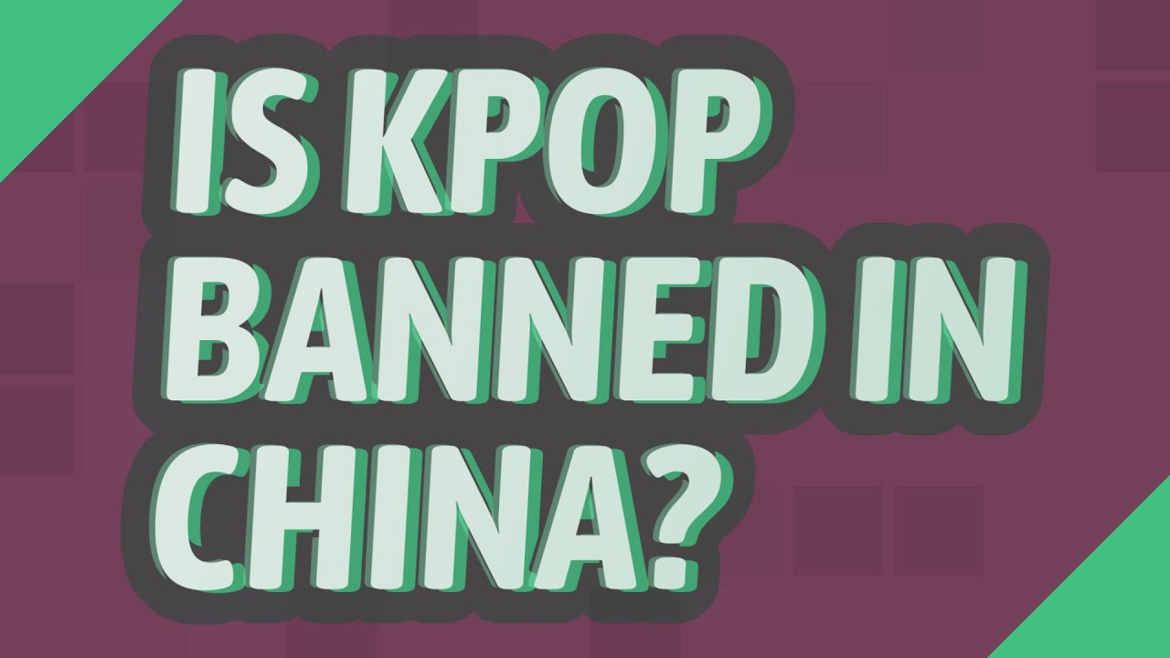is-kpop-banned-in-china-youtube