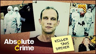 The Killer Cab Driver And His Shocking Confession | Most Evil Killers | Absolute Crime