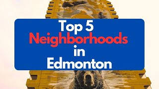 My Top 5 Neighborhoods in Edmonton, Alberta, Canada  Edmonton Tour Guide/Information for Newcomers