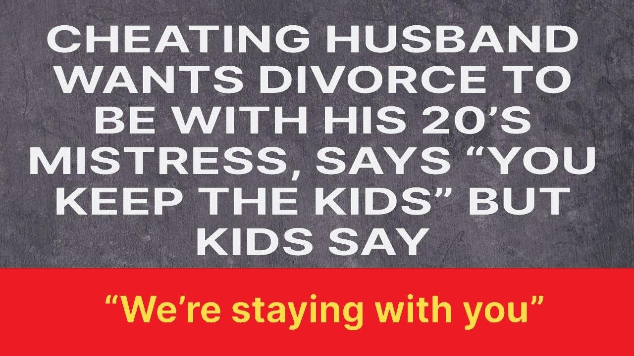 Cheating husband wants divorce, but kids choose to stay with mom. - YouTube