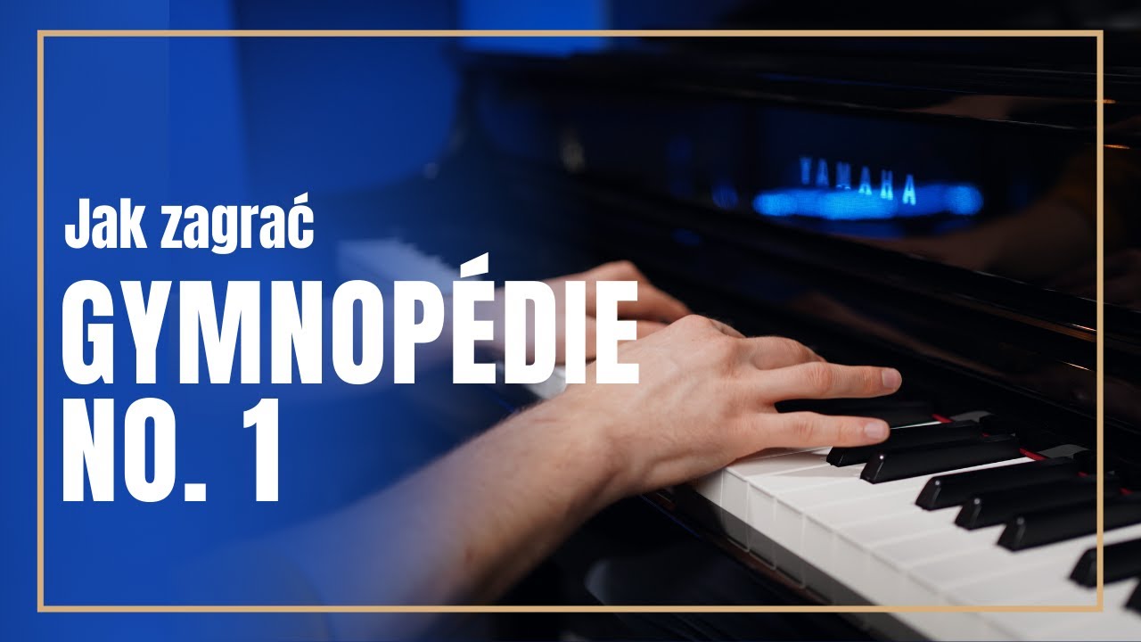 Jak ZAGRAĆ na pianinie Gymnopédie no. 1 - Erik Satie