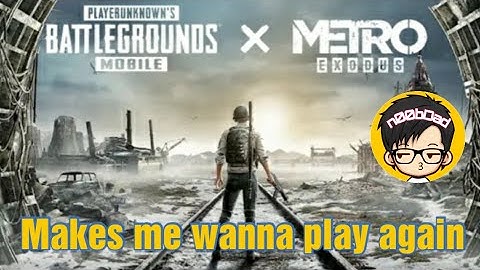 PUBG Mobile x METRO EXODUS Makes Me Want To Play Again.
