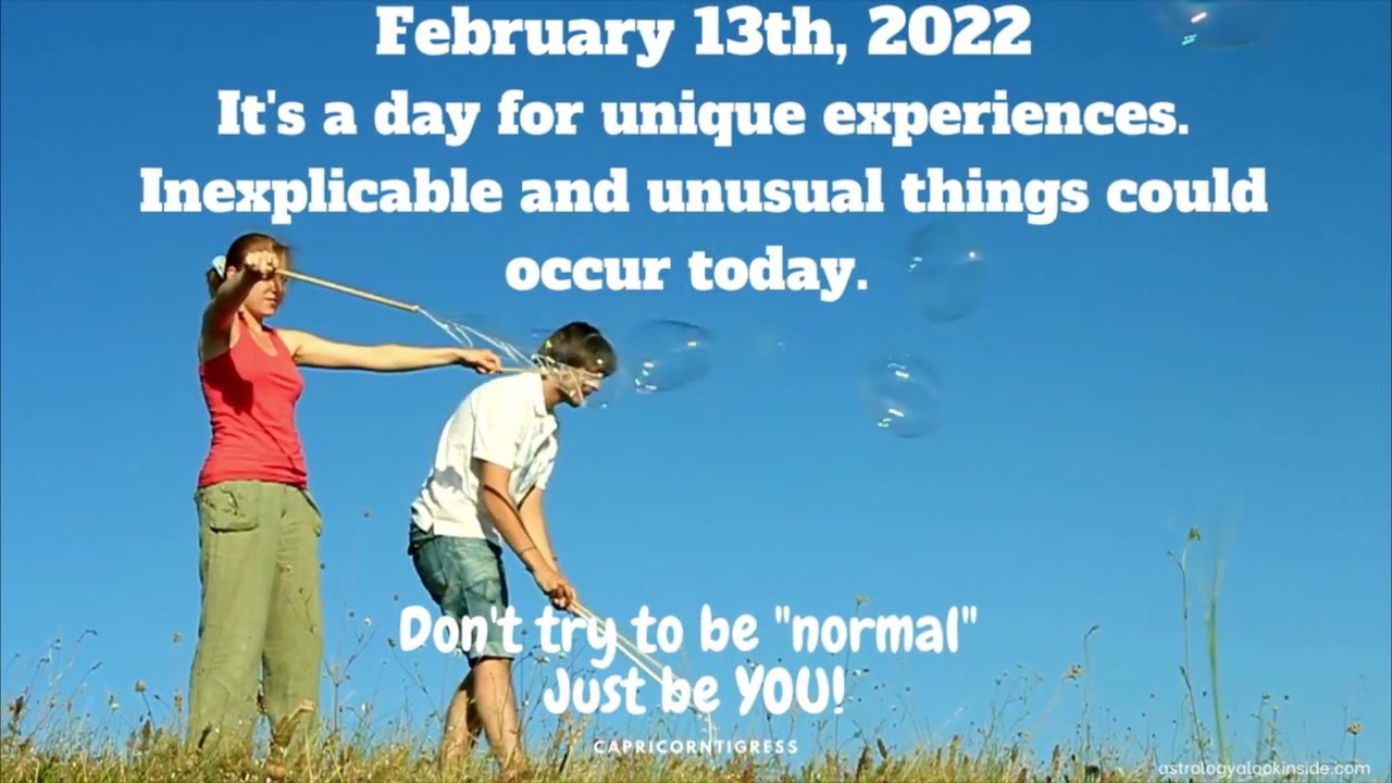 February 13  2022 - Do something Unique Today  Be You  Do Your Own Thing