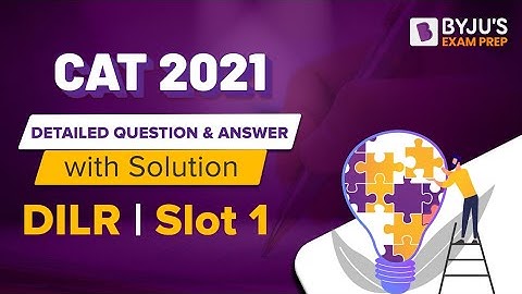 CAT 2021 Answer Key (Slot 1 | DILR) | Detailed CAT 2021 Question & Answer with Solution | BYJU