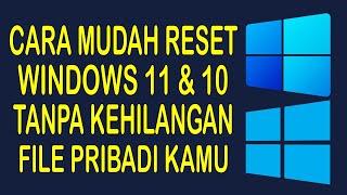 Cara Mudah Reset Windows 11 dan 10 Tanpa Kehilangan File Pribadi (Keep My Files)