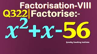 Details Q322 | Factorise x^2+x-56 | Factorise x square + x - 56 | Factorise x2 + x - 56 | Factorisation VIII News