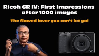 Ricoh Gr Iv First Impressions After 1000 Images. Real World Sample Images. Watch Before Buying