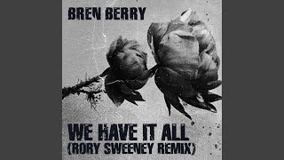 WE HAVE IT ALL (RORY SWEENEY Remix)