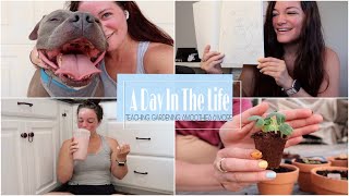 A Day In The Life | Last Days of Teaching from Home. Favorite Smoothie Recipe. Gardening. & more.
