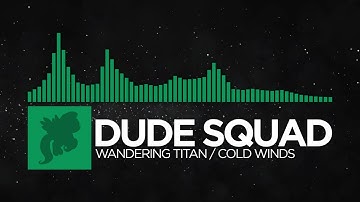 Dude Squad - Wandering TItan / Cold Winds [Monstercat Fanmade]