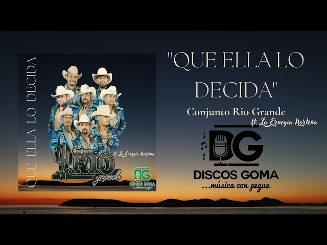 Conjunto Rio Grande - Que Ella Lo Decida