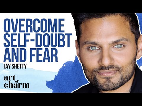 how-to-overcome-self-doubt-and-fear-with-jay-shetty---the-art-of-charm-podcast-750