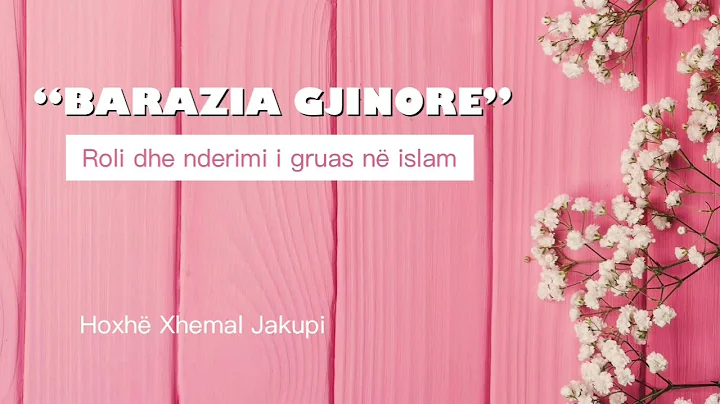 "Barazia gjinore" - Roli dhe nderimi i gruas n Islam | Hoxh Xhemal Jakupi