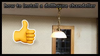 How to Install a dollhouse chandelier