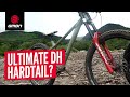 We Put Downhill Forks On A Hardtail! | The Ultimate DH Hardtail?