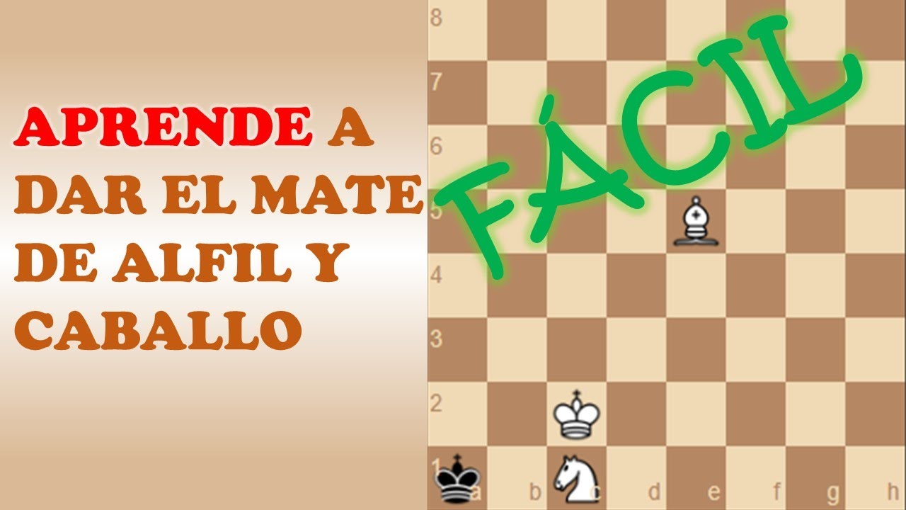 PRACTICA EL MATE DE ALFIL Y CABALLO Y VUÉLVETE UN PRO DEL CHESS YouTube PRACTICA EL MATE DE ALFIL Y CABALLO Y VUÉLVETE UN PRO DEL CHESS YouTube