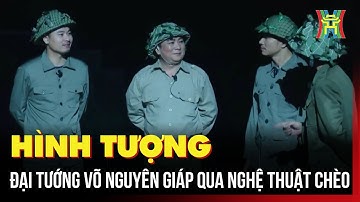 Hình tượng Đại tướng Võ Nguyên Giáp qua nghệ thuật chèo | Tin tức