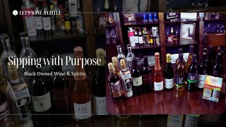 ENCORE - Sipping with Purpose: Black Owned Wine & Spirits | Let’s Wine A Little S2 Ep 1