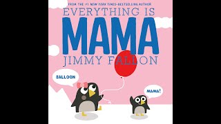 Everything Is Mama - By Jimmy Fallon - Read Aloud