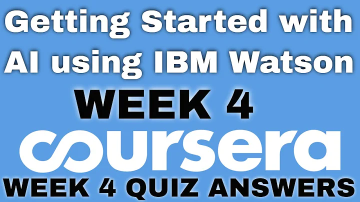 Getting Started with AI using IBM Watson Week 4 Quiz Answer Getting Started with AI using IBM Watson
