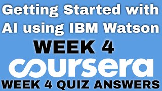 Getting Started with AI using IBM Watson Week 4 Quiz Answer Getting Started with AI using IBM Watson