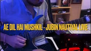 Ae Dil Hai Mushkil || Jubin Nautiyal Live || Full Guitar Cover || Rock Version || Live Version