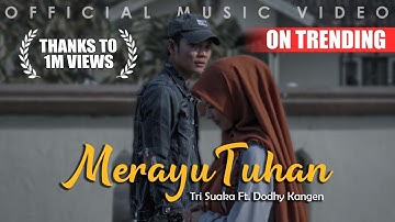 Tri Suaka Ft. Dodhy Kangen - Merayu Tuhan (Official Music Video)