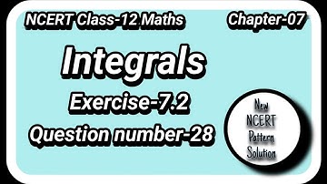 Ncert Class 12 math Integrals exercise 7.2 QN-28 Integrals exercise 7.2 solutions
