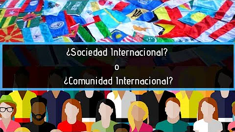 ¿Qué es la comunidad internacional y cuál es su función?