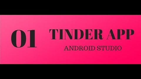 TINDER Clone App in Android Studio PART 1 (Introduction)