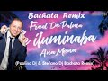 Se Iluminaba Fred De Palma Ana Mena Paolino Dj Stefano Dj Bachata Remix