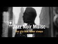 Jazz Noir Music - The city that never sleeps