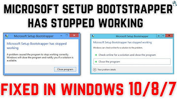 How To Fix Microsoft Setup Bootstrapper Has Stopped Working on Windows 10/8/7 | Microsoft Office