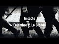 Impacto Enjambre Ft Lo Blondo Letra Lyrics Video Oficial Impacto Enjambre Ft Lo Blondo Letra Lyrics Video Oficial