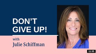 Don&#39;t Give Up!! EFT- Tapping with Julie Schiffman