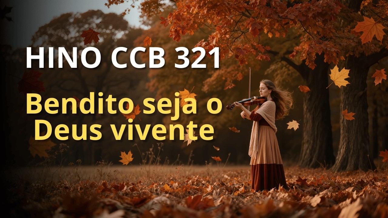 Hino CCB 321 – Bendito Seja o Deus Vivente | Louvor que Exalta o Senhor