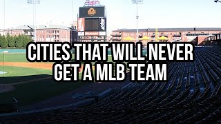 Cities That Will NEVER Get A MLB Team…