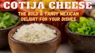 Cotija Cheese: The Bold & Tangy Mexican Delight for Your Dishes
